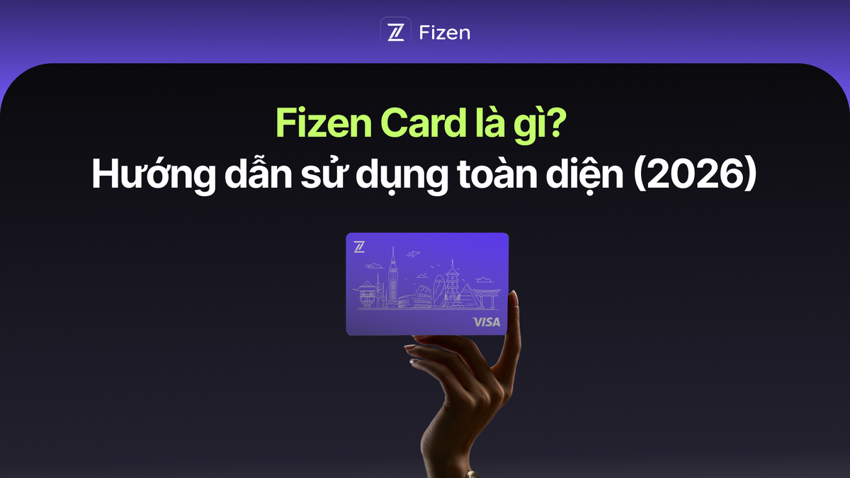 Fizen Card là gì? Hướng dẫn toàn diện về thẻ visa ảo USDT (2026)