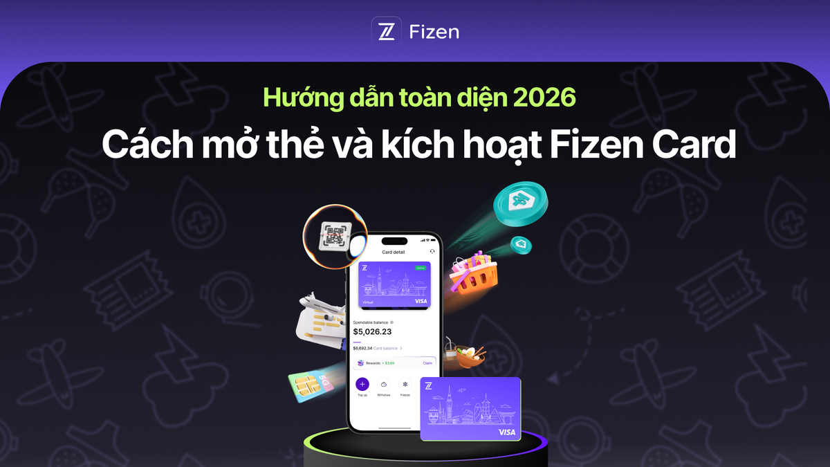 Cách mở thẻ và kích hoạt Fizen Card — Hướng dẫn toàn diện 2026