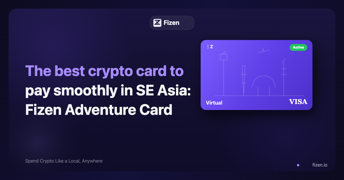 The best crypto card to pay smoothly in SE Asia: Fizen Adventure Card