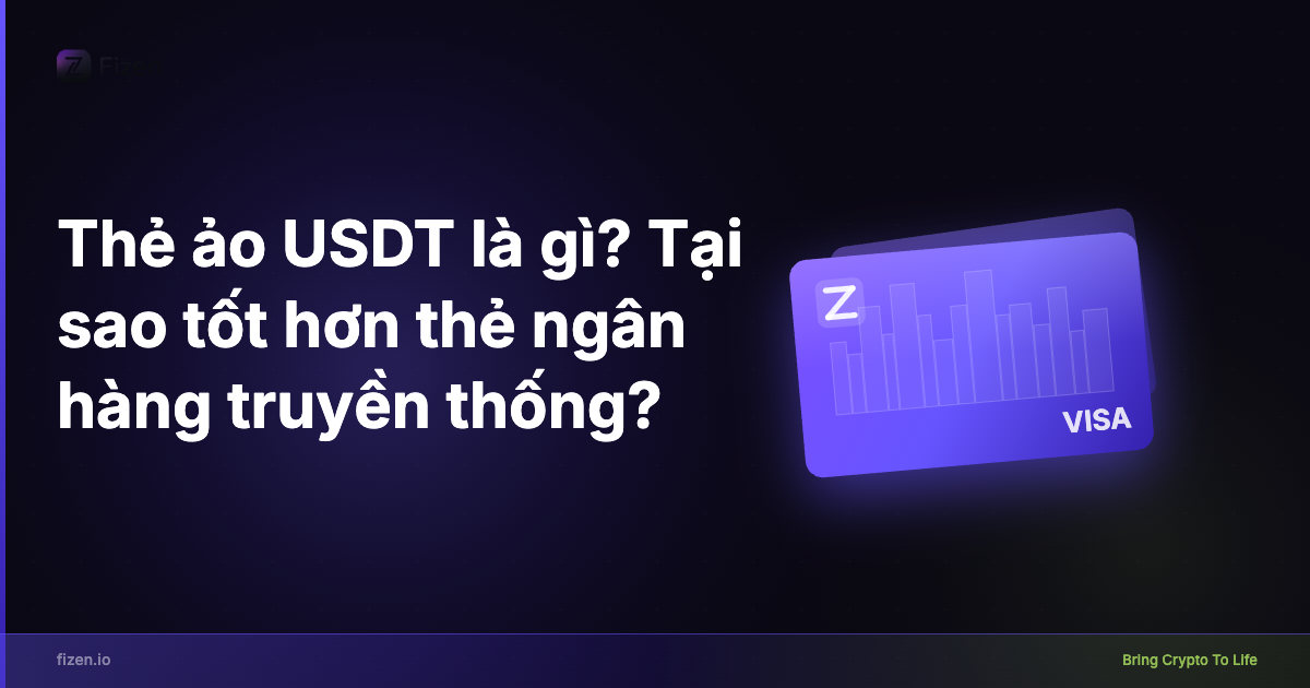 Thẻ ảo USDT là gì? Tại sao tốt hơn thẻ ngân hàng truyền thống? (2025)