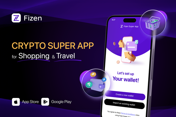 Beyond a Wallet: Fizen — The Crypto Super App Empowering Users with Borderless Shopping & Travel Experiences
