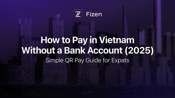 How To Pay in Vietnam Without a Bank Account in 2025 - Simple Tips for Travelers and Foreigners