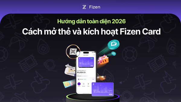 Cách mở thẻ và kích hoạt Fizen Card — Hướng dẫn toàn diện 2026
