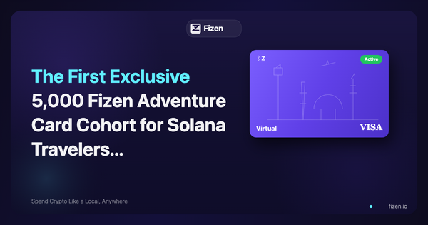 The First Exclusive 5,000 Fizen Adventure Card Cohort for Solana Travelers & Crypto Natives
